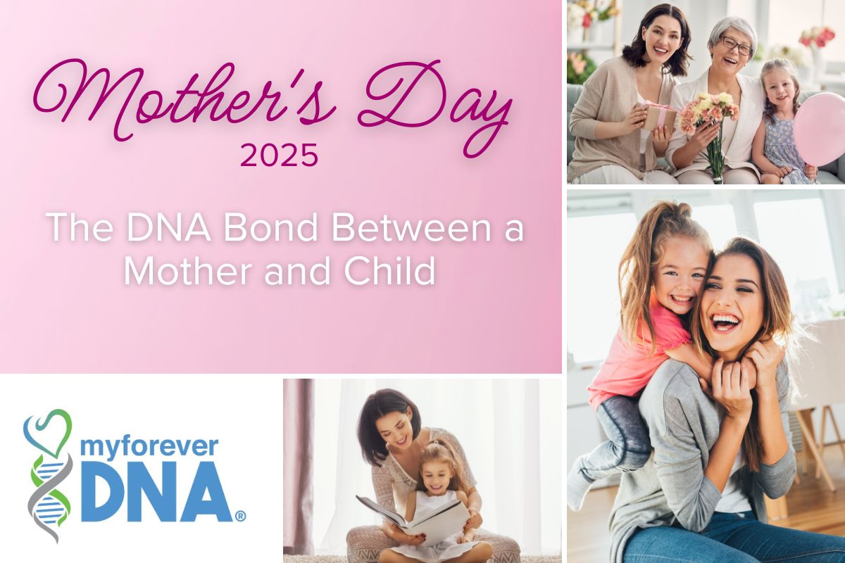Celebrate the DNA bond between mother and child this Mother’s Day 2025 | My Forever DNA.