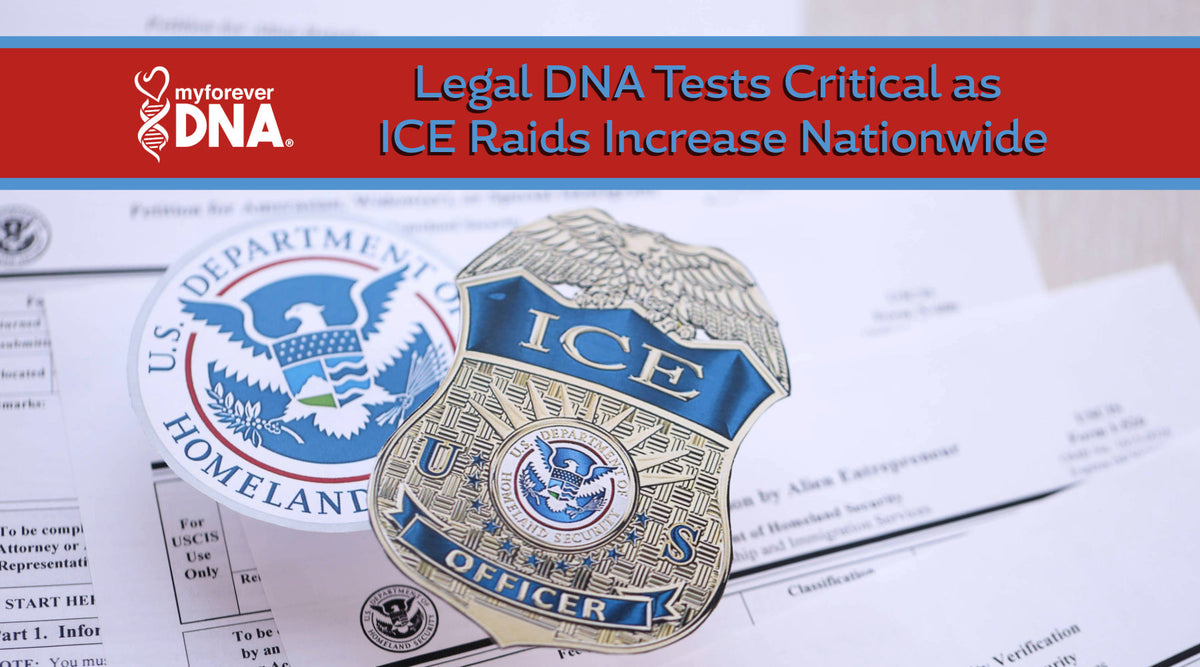 Legal DNA Tests Critical as ICE Raids Increase Nationwide." It features the My Forever DNA logo, an ICE officer badge, a Department of Homeland Security seal, and immigration documents in the background.