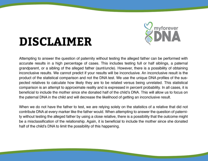 Disclaimer: Paternity testing without the alleged father relies on statistical comparisons. Including the mother reduces inconclusive results. Results depend on provided DNA and statistical analysis.