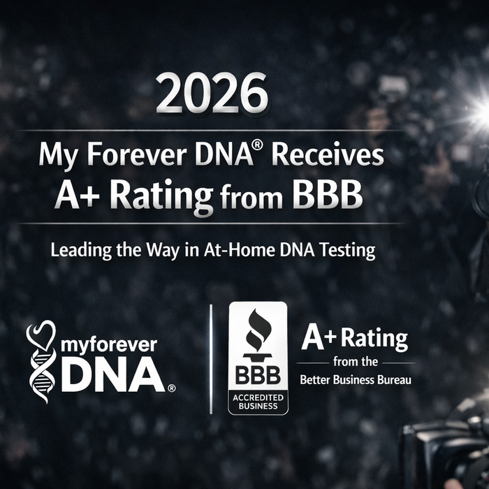 My Forever DNA® Remains A+ BBB Rated | Trusted At-Home DNA Testing Since 2015