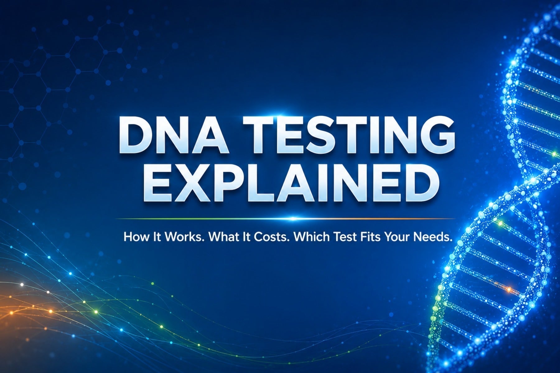 guide explaining how DNA testing works, costs, and choosing the right relationship test.