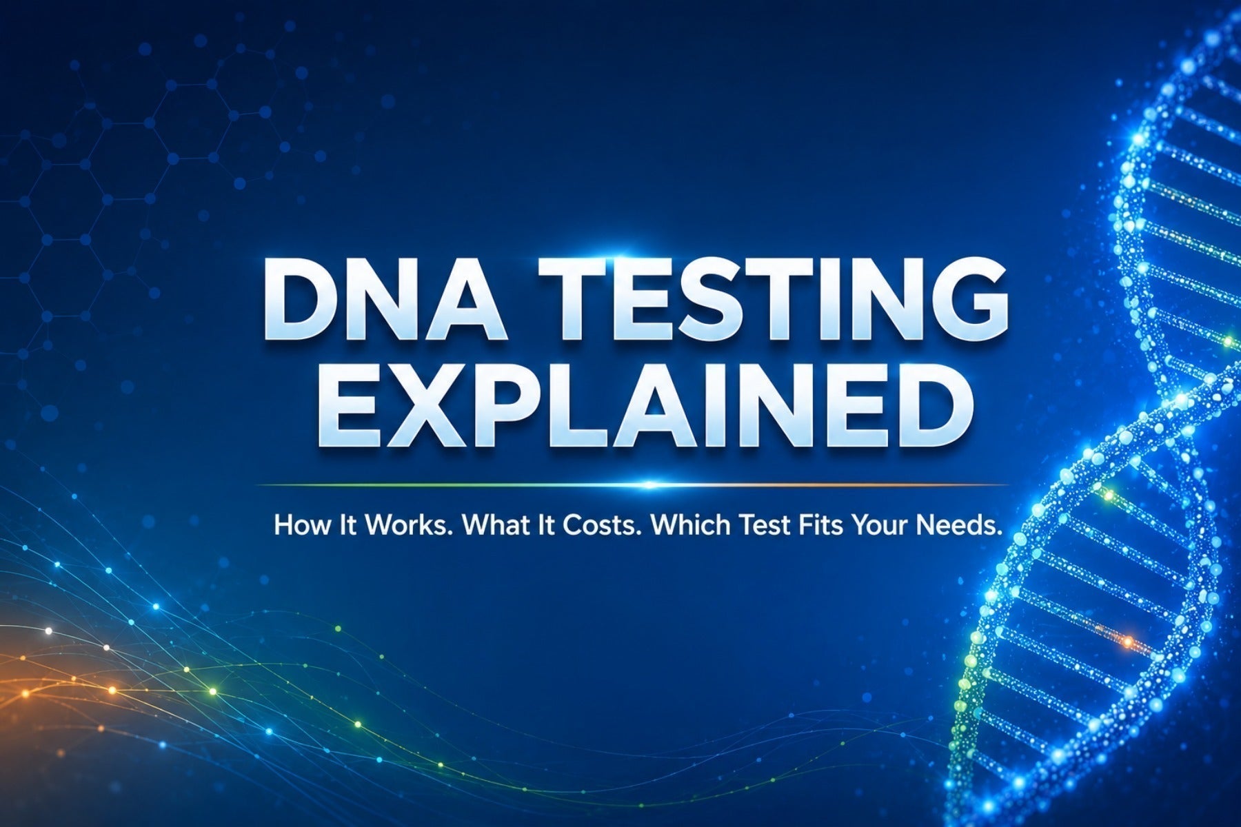guide explaining how DNA testing works, costs, and choosing the right relationship test.