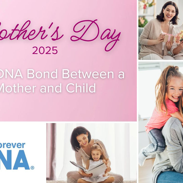 Celebrate the DNA bond between mother and child this Mother’s Day 2025 | My Forever DNA.