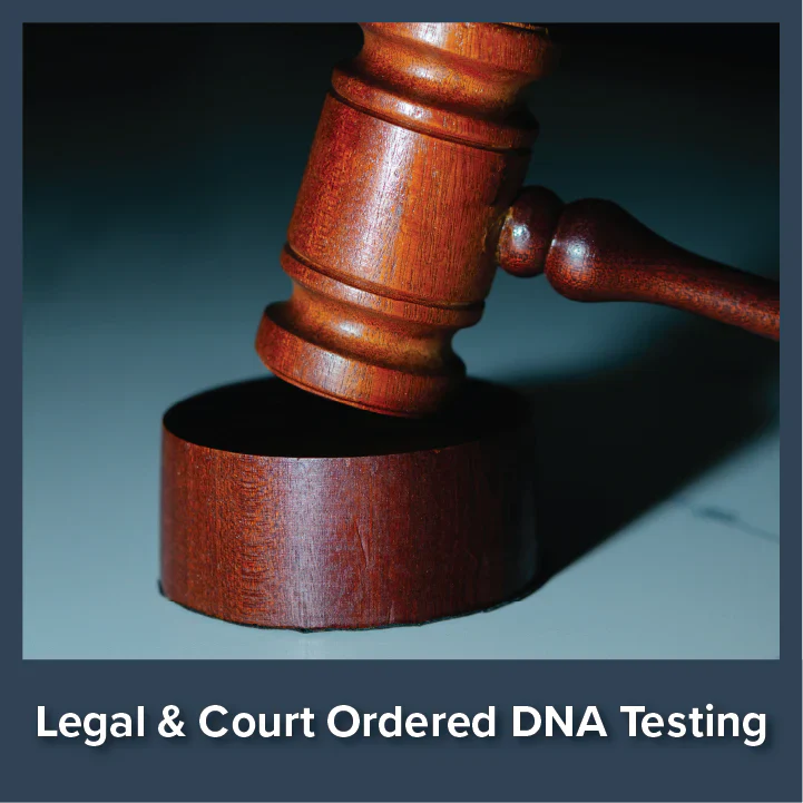 Legal & Court Ordered DNA Genetic Testing